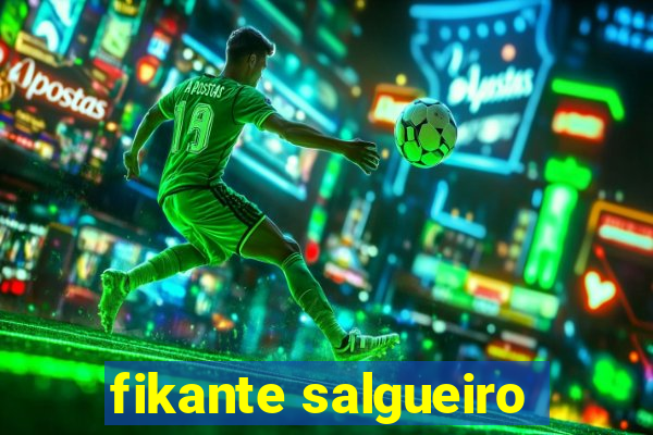 fikante salgueiro